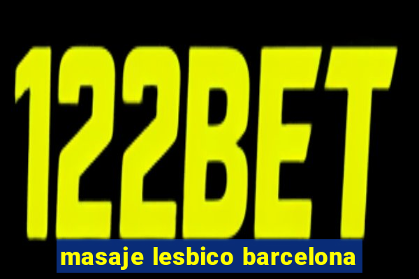 masaje lesbico barcelona